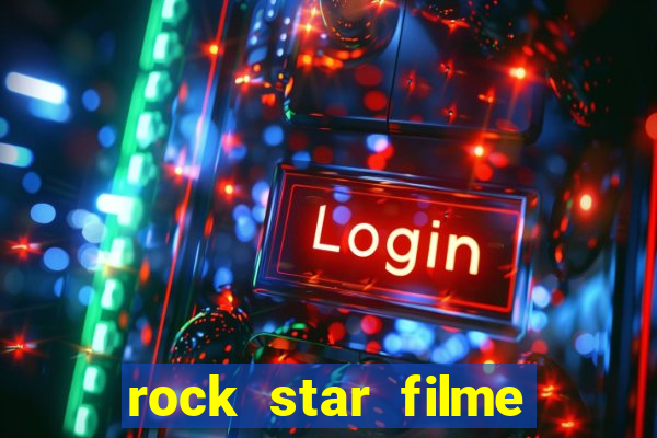 rock star filme completo dublado online